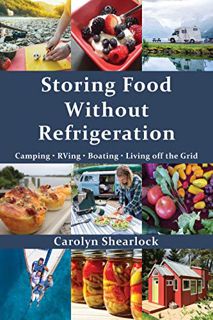 [Get] EPUB KINDLE PDF EBOOK Storing Food Without Refrigeration by  Carolyn Shearlock 📩