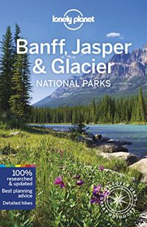 Get [EBOOK EPUB KINDLE PDF] Lonely Planet Banff, Jasper and Glacier National Parks 6 (National Parks