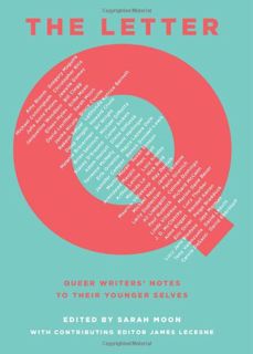 ACCESS EPUB KINDLE PDF EBOOK The Letter Q: Queer Writers' Notes to their Younger Selves by  Sarah Mo