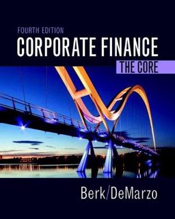 VIEW EBOOK EPUB KINDLE PDF Corporate Finance: The Core (Berk, DeMarzo & Harford, The Corporate Finan
