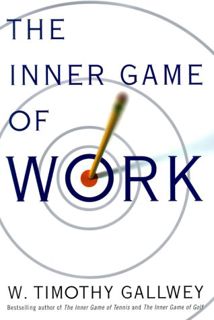 [READ] EBOOK EPUB KINDLE PDF The Inner Game of Work by  W. Timothy Gallwey 🖌️