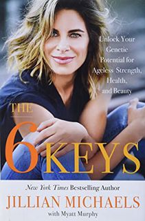 [VIEW] [KINDLE PDF EBOOK EPUB] The 6 Keys: Unlock Your Genetic Potential for Ageless Strength, Healt