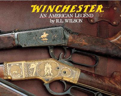 Get [PDF EBOOK EPUB KINDLE] Winchester: An American Legend by  R.L. Wilson 💓