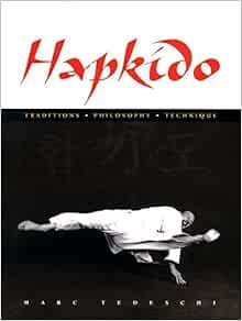 View KINDLE PDF EBOOK EPUB Hapkido: Traditions, Philosophy, Technique by Marc Tedeschi 📤