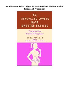 PDF Do Chocolate Lovers Have Sweeter Babies?: The Surprising Science of Pregnancy