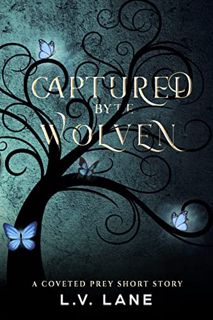 VIEW [EBOOK EPUB KINDLE PDF] Captured by the Wolven: Sweet Monsters (Coveted Prey Book 13) by  L.V.