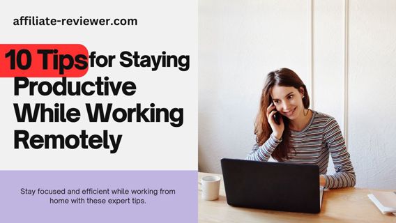 10 Tips for Staying Productive While Working Remotely
