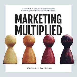 ACCESS [EPUB KINDLE PDF EBOOK] Marketing Multiplied: A Real-World Guide to Channel Marketing for Beg