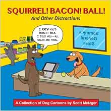 [Get] [EPUB KINDLE PDF EBOOK] Squirrel! Bacon! Ball! And Other Distractions: A Collection of Dog Car