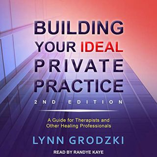[GET] KINDLE PDF EBOOK EPUB Building Your Ideal Private Practice: A Guide for Therapists and Other H