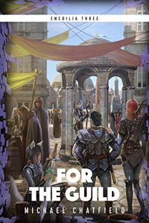 Access [KINDLE PDF EBOOK EPUB] For The Guild: A LitRPG Fantasy Series (Emerilia Book 3) by  Michael