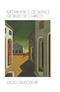 Read EBOOK EPUB KINDLE PDF Metaphysics of silence: Giorgio De Chirico. by  Lucio Giuliodori 📃