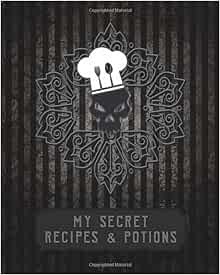 [Get] [PDF EBOOK EPUB KINDLE] My Secret Recipes & Potions: Blank Recipe Book to Write in – Cool Goth
