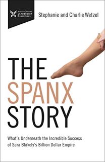 [Access] [EPUB KINDLE PDF EBOOK] The Spanx Story: What's Underneath the Incredible success of Sara B