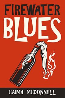 Read EPUB KINDLE PDF EBOOK Firewater Blues (The Dublin Trilogy Book 6) by  Caimh McDonnell 💗