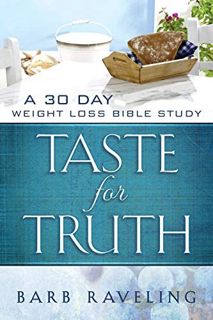 View [KINDLE PDF EBOOK EPUB] Taste for Truth: A 30 Day Weight Loss Bible Study (Christian Weight Los