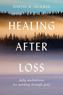 [Access] [KINDLE PDF EBOOK EPUB] Healing After Loss: Daily Meditations For Working Through Grief by