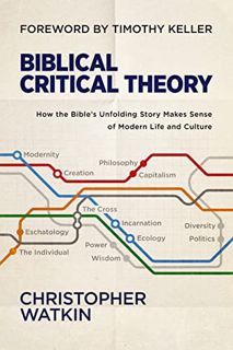 READ [KINDLE PDF EBOOK EPUB] Biblical Critical Theory: How the Bible's Unfolding Story Makes Sense o