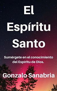 Read [PDF EBOOK EPUB KINDLE] El Espíritu Santo: Conoce su obra, fruto y enseñanza. (Spanish Edition)