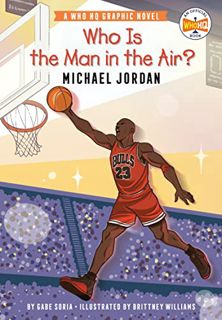 [Get] [KINDLE PDF EBOOK EPUB] Who Is the Man in the Air?: Michael Jordan: A Who HQ Graphic Novel (Wh