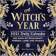 ACCESS [EPUB KINDLE PDF EBOOK] A Witch's Year 2021 Daily Calendar: 365 Days of Witchcraft Wisdom, Lo