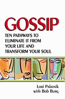 View [PDF EBOOK EPUB KINDLE] Gossip: Ten Pathways to Eliminate It from Your Life and Transform Your