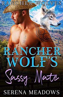 Read PDF EBOOK EPUB KINDLE Rancher Wolf's Sassy Mate: (Rancher Wolves) by  Serena Meadows 📭