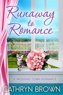Get [KINDLE PDF EBOOK EPUB] Runaway to Romance: A sweet and clean small town romance (A Wedding Town