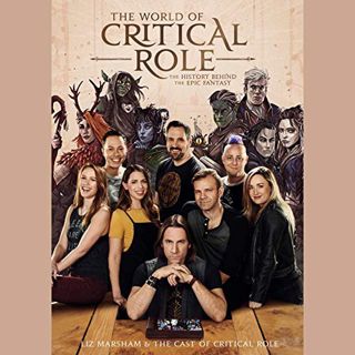 [View] PDF EBOOK EPUB KINDLE The World of Critical Role: The History Behind the Epic Fantasy by  Liz