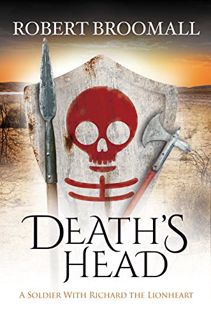 [READ] EPUB KINDLE PDF EBOOK Death's Head: A Soldier With Richard the Lionheart (Roger of Huntley Bo