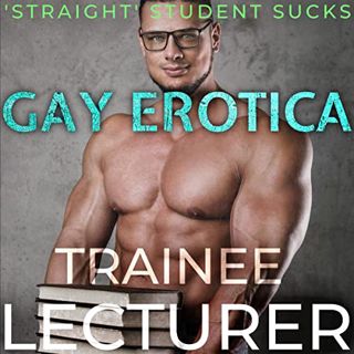 VIEW EBOOK EPUB KINDLE PDF Trainee Lecturer: Straight to Gay 'Straight' Student Sucks 101 Random Col