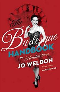 [Access] KINDLE PDF EBOOK EPUB The Burlesque Handbook by  Jo Weldon 💔