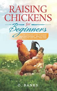 [View] [PDF EBOOK EPUB KINDLE] Raising Chickens for Beginners: The Complete Guide To Raising Backyar