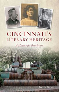 [GET] [EPUB KINDLE PDF EBOOK] Cincinnati's Literary Heritage: A History for Booklovers by  Kevin Gra