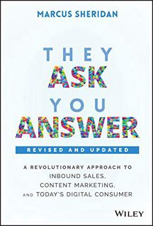 ACCESS KINDLE PDF EBOOK EPUB They Ask, You Answer: A Revolutionary Approach to Inbound Sales, Conten