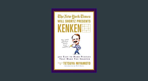 [PDF] 📕 The New York Times Will Shortz Presents KenKen: 300 Easy to Hard Puzzles That Make You