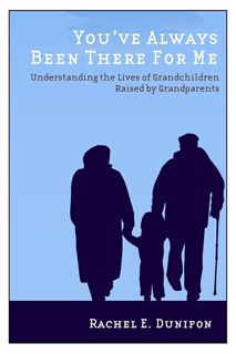 read ❤️(✔️pdf✔️) You've Always Been There for Me: Understanding the Lives of Grandchildren Raise