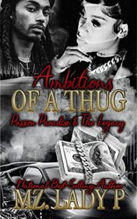 View [EPUB KINDLE PDF EBOOK] Ambitions of a Thug: Passion, Paradise, and The Legacy by  Mz. Lady P �