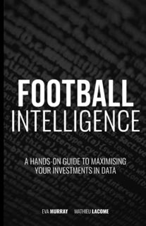 [ACCESS] EBOOK EPUB KINDLE PDF Football Intelligence: A hands-on guide to maximising your investment
