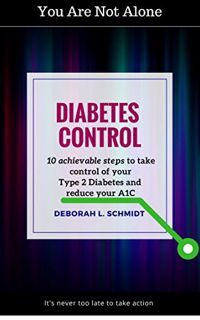 [READ] KINDLE PDF EBOOK EPUB Diabetes Control: 10 Achievable Steps to Take Control of Your Type 2 Di