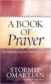 VIEW [PDF EBOOK EPUB KINDLE] A Book of Prayer: 365 Prayers for Victorious Living by Stormie Omartian