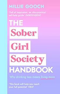 ACCESS KINDLE PDF EBOOK EPUB The Sober Girl Society Handbook: An empowering guide to living hangover