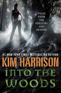 ACCESS PDF EBOOK EPUB KINDLE Into the Woods: Tales from the Hollows and Beyond by  Kim Harrison 💜