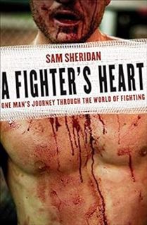 [ACCESS] EBOOK EPUB KINDLE PDF A Fighter's Heart: One Man's Journey Through the World of Fighting by