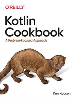ACCESS KINDLE PDF EBOOK EPUB Kotlin Cookbook: A Problem-Focused Approach by  Ken Kousen 📨