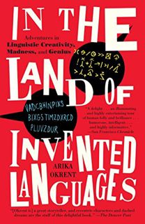 [Get] [PDF EBOOK EPUB KINDLE] In the Land of Invented Languages: Adventures in Linguistic Creativity