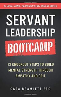 [Get] KINDLE PDF EBOOK EPUB Servant Leadership Bootcamp: 12 Knockout Steps to Build Mental Strength