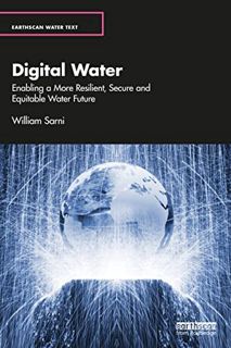 [ACCESS] [EPUB KINDLE PDF EBOOK] Digital Water (Earthscan Water Text) by  William Sarni 📗
