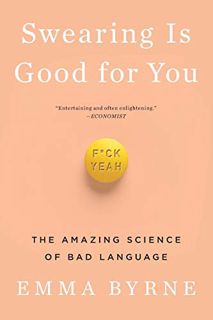 View PDF EBOOK EPUB KINDLE Swearing Is Good for You: The Amazing Science of Bad Language by  Emma By
