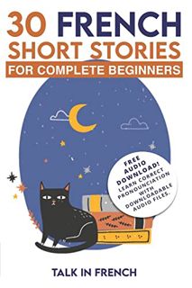 [GET] EPUB KINDLE PDF EBOOK 30 French Short Stories for Complete Beginners: Improve your reading and